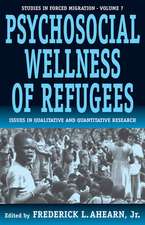 The Psychosocial Wellness of Refugees: Issues in Qualitative and Quantitative Research