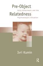 Pre-Object Relatedness: Early Attachment and the Psychoanalytic Situation