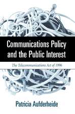 Communications Policy and the Public Interest: The Telecommunications Act of 1996