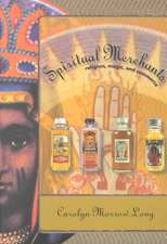 Spiritual Merchants: Religion Magic & Commerce