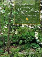 Gardening With the Native Plants of Tennessee: The Spirit of Place