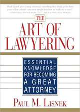 The Art of Lawyering: Essential Knowledge for Becoming a Great Attorney