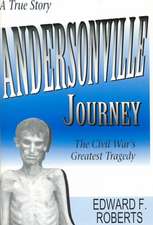 Andersonville Journey: The Civil War's Greatest Tragedy