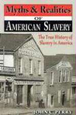 Myths & Realities of American Slavery: The True History of Slavery in America