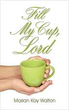 Fill My Cup, Lord