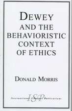 Dewey & the Behavioristic Context of Ethics