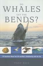 Do Whales Get the Bends?: 118 Questions about Sea Life and Man's Relationship with the Sea