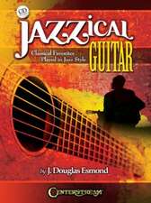 Jazzical Guitar: Classical Favorites Played in Jazz Style