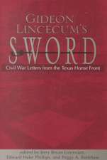 Gideon Lincecum's Sword: Civil War Letters from the Texas Home Front