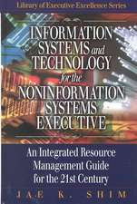 Information Systems and Technology for the Noninformation Systems Executive: An Integrated Resource Management Guide for the 21st Century