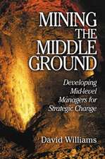 Mining The Middle Ground: Developing Mid-level Managers for Strategic Change