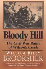 Bloody Hill: The Civil War Battle of Wilson's Creek