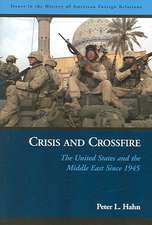 Crisis and Crossfire: The United States and the Middle East Since 1945