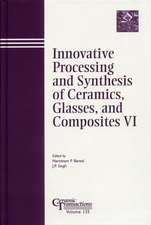 Innovative Processing and Synthesis of Ceramics, Glasses, and Composites VI – Ceramic Transactions V135