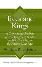 Trees and Kings – A Comparative Analysis of Tree Imagery in Israel′s Prophetic Tradition and the Ancient Near East