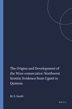 The Origins and Development of the Waw-consecutive: Northwest Semitic Evidence from Ugarit to Qumran