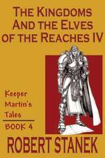 The Kingdoms & The Elves of the Reaches IV (Keeper Martin's Tales, Book 4)