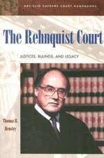 The Rehnquist Court: Justices, Rulings, and Legacy