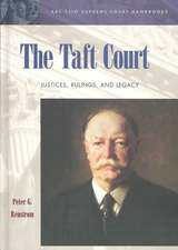 The Taft Court: Justices, Rulings, and Legacy