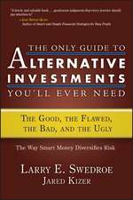 The Only Guide to Alternative Investments You′ll Ever Need – The Good, the Flawed, the Bad, and the Ugly