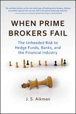 When Prime Brokers Fail – The Unheeded Risk to Hedge Funds Banks and the Financial Industry