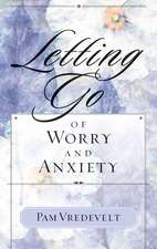 Letting Go of Worry and Anxiety