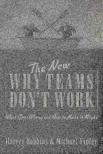 The New Why Teams Don't Work: What Goes Wrong and How to Make it Right