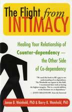 The Flight from Intimacy: Healing Your Relationship of Counter-Dependence - The Other Side of Co-Dependency