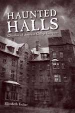 Haunted Halls: Ghostlore of American College Campuses