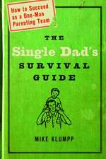 The Single Dad's Survival Guide: Trusting the God of Sorrow and Joy