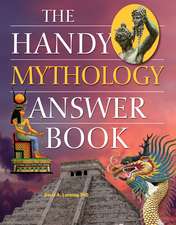 The Handy Mythology Answer Book