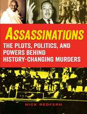 Assassinations: The Plots, Politics, and Powers behind History-Changing Murders