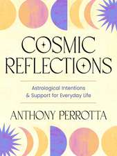 Cosmic Reflections: Astrological Intentions & Support for Everyday Life