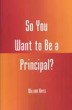 So You Want to Be a Principal?