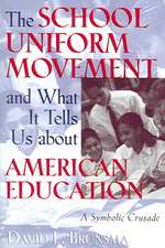 The School Uniform Movement and What It Tells Us about American Education