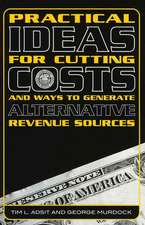 Practical Ideas for Cutting Costs and Ways to Generate Alternative Revenue Sources