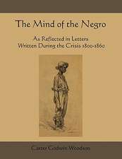 The Mind of the Negro as Reflected in Letters Written During the Crisis 1800-1860