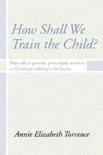 How Shall We Train the Child