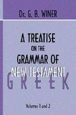 A Treatise on the Grammer of New Testament Greek