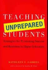 Teaching Unprepared Students: Strategies for Promoting Success and Retention in Higher Education