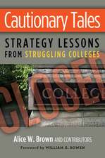 Cautionary Tales: Strategy Lessons From Struggling Colleges