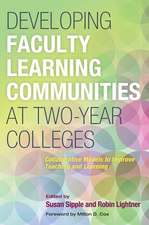 Developing Faculty Learning Communities at Two-Year Colleges: Collaborative Models to Improve Teaching and Learning