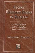 Recent Reference Books in Religion: A Guide for Students, Scholars, Researchers, Buyers, & Readers