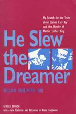 He Slew the Dreamer: My Search, with James Earl Ray, for the Truth about the Murder of Martin Luther King, Jr.