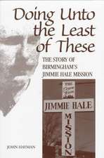 Doing Unto the Least of These: The Story of Birmingham's Jimmie Hale Mission