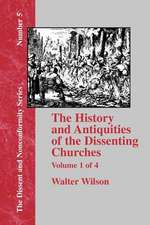 History & Antiquities of the Dissenting Churches - Vol. 1