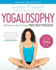 Yogalosophy: 28 Days to the Ultimate Mind-Body Makeover