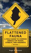 Flattened Fauna: A Field Guide to Common Animals of Roads, Streets, and Highways