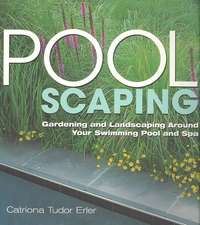 Poolscaping: Gardening and Landscaping Around Your Swimming Pool and Spa