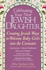 Celebrating Your New Jewish Daughter: Creating Jewish Ways to Welcome Baby Girls Into the Covenant